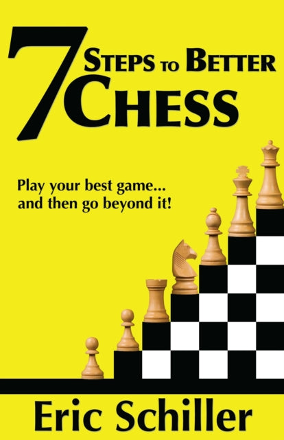 7 Steps to Better Chess: A Guide to Immediately Making You a Better Player