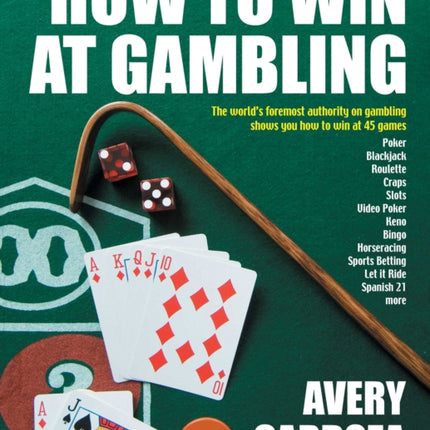 How to Win at Gambling: A Step-By-Step Manual for Winning Money at More Than 50 Games Variations!