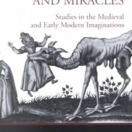 Marvels, Monsters, and Miracles: Studies in the Medieval and Early Modern Imaginations