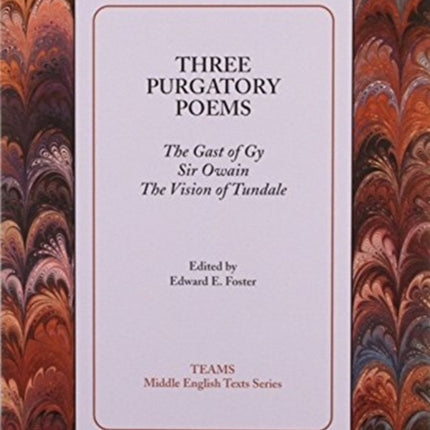 Three Purgatory Poems: The Gast of Gy, Sir Owain, The Vision of Tundale