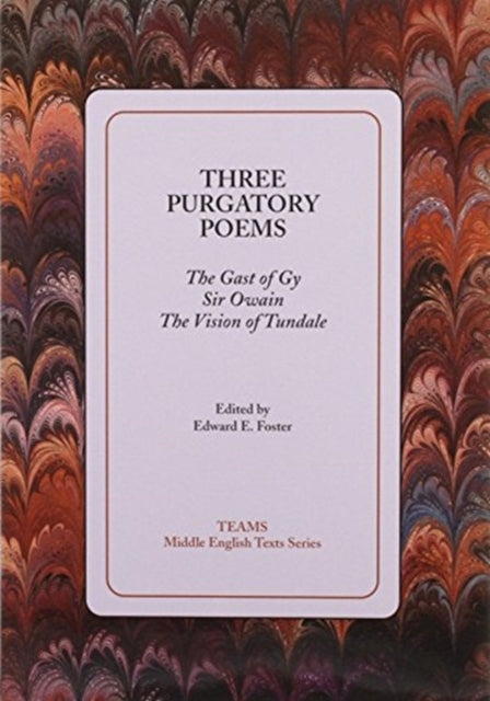 Three Purgatory Poems: The Gast of Gy, Sir Owain, The Vision of Tundale