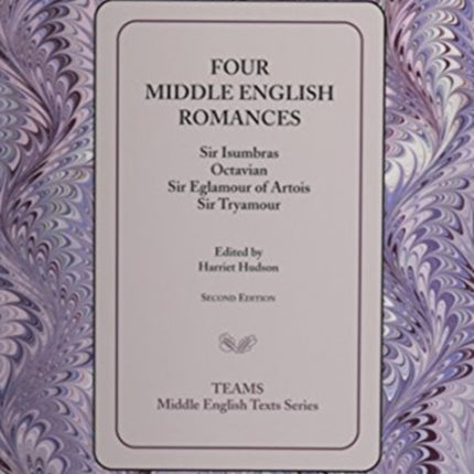 Four Middle English Romances: Sir Isumbras, Octavian, Sir Eglamour of Artois, Sir Tryamour