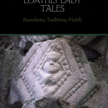 The English 'Loathly Lady' Tales: Boundaries, Traditions, Motifs