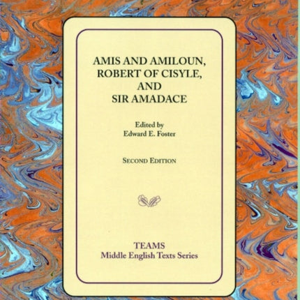 Amis and Amiloun, Robert of Cisyle, and Sir Amadace: Second edition