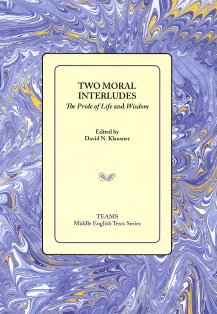 Two Moral Interludes: The Pride of Life and Wisdom