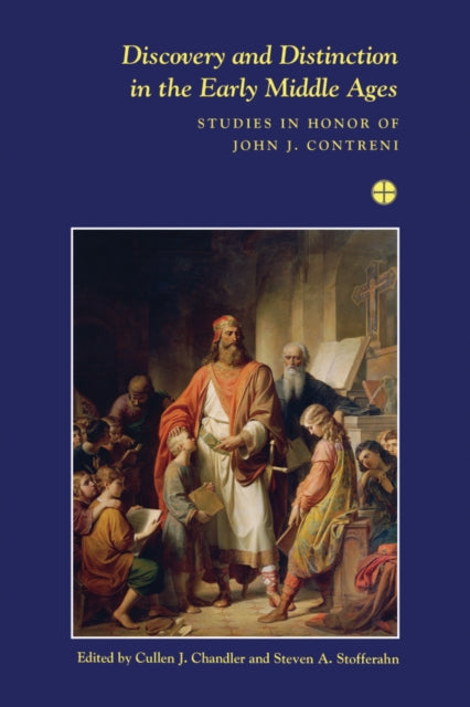 Discovery and Distinction in the Early Middle Ages: Studies in Honor of John J. Contreni