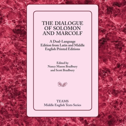 The Dialogue of Solomon and Marcolf: A Dual-Language Edition from Latin and Middle English Printed Editions