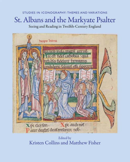 St. Albans and the Markyate Psalter: Seeing and Reading in Twelfth-Century England