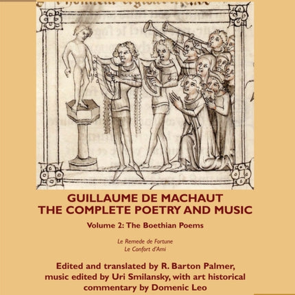 Guillaume de Machaut, The Complete Poetry and Music, Volume 2: The Boethian Poems, Le Remede de Fortune and Le Confort d'Ami