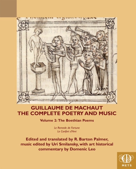 Guillaume de Machaut, The Complete Poetry and Music, Volume 2: The Boethian Poems, Le Remede de Fortune and Le Confort d'Ami