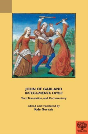 John of Garland, "Integumenta Ovidii": Text, Translation, and Commentary