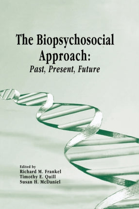 The Biopsychosocial Approach: Past, Present, Future