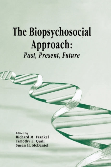 The Biopsychosocial Approach: Past, Present, Future