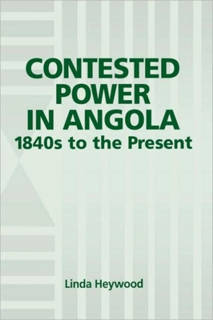 Contested Power in Angola, 1840s to the Present