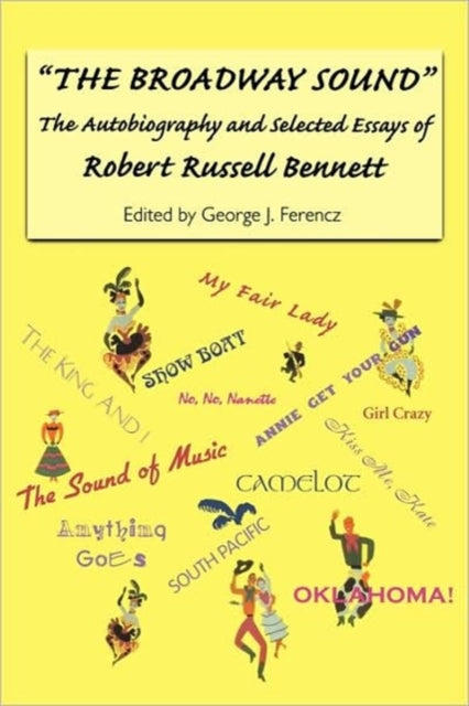 The Broadway Sound: The Autobiography and Selected Essays of Robert Russell Bennett