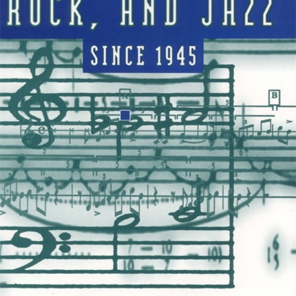 Concert Music, Rock, and Jazz since 1945: Essays
