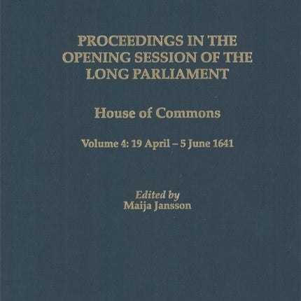 Proceedings of the Long Parliament, Volume 4: