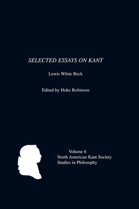 Selected Essays on Kant by Lewis White Beck