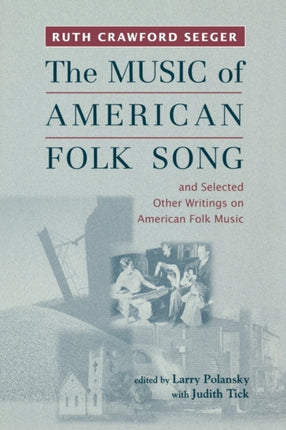 The Music of American Folk Song: and Selected Other Writings on American Folk Music