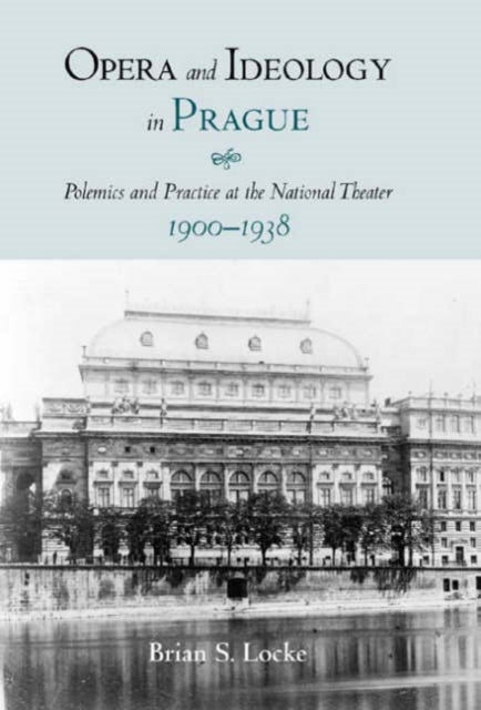 Opera and Ideology in Prague: Polemics and