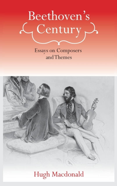 Beethoven's Century: Essays on Composers and Themes