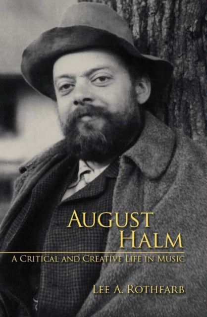 August Halm: A Critical and Creative Life in Music