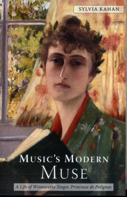 Music's Modern Muse: A Life of Winnaretta Singer,