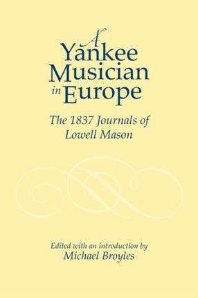 A Yankee Musician in Europe: The 1837 Journals of Lowell Mason