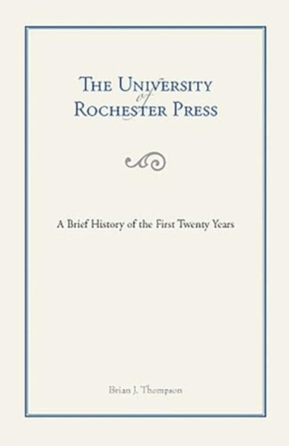 The University of Rochester Press: A Brief