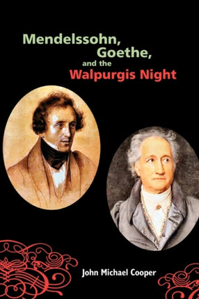 Mendelssohn, Goethe, and the Walpurgis Night: The Heathen Muse in European Culture, 1700-1850