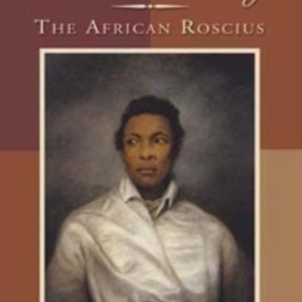 Ira Aldridge: The African Roscius