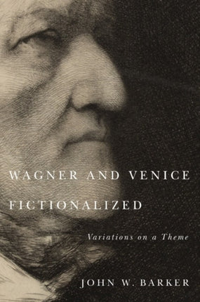 Wagner and Venice Fictionalized: Variations on a