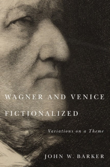 Wagner and Venice Fictionalized: Variations on a