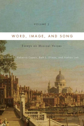 Word, Image, and Song, Vol. 2: Essays on Musical Voices