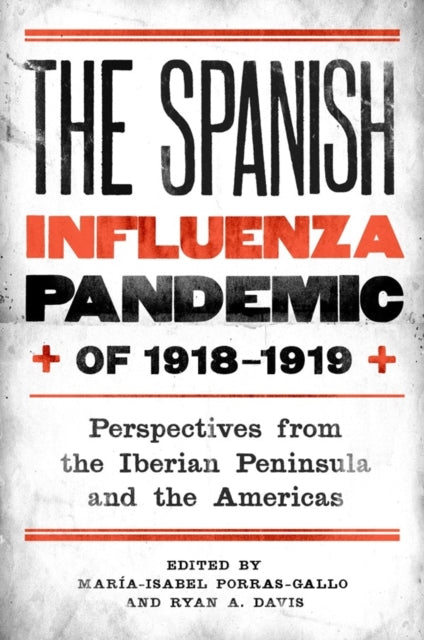 The Spanish Influenza Pandemic of 1918-1919: Perspectives from the Iberian Peninsula and the Americas