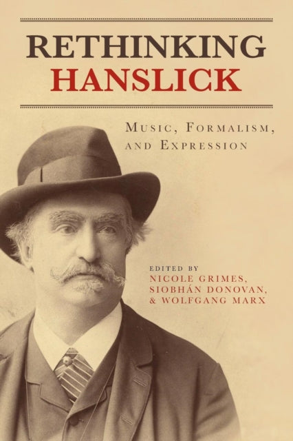 Rethinking Hanslick: Music, Formalism, and Expression