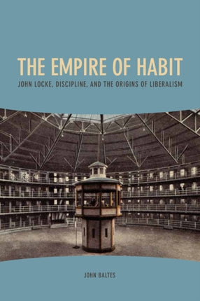 The Empire of Habit: John Locke, Discipline, and