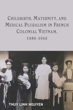 Childbirth, Maternity, and Medical Pluralism in