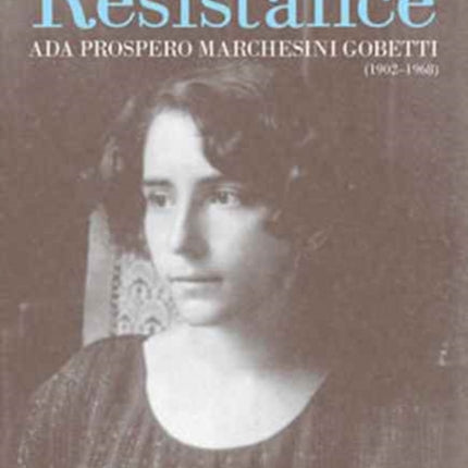 A Life of Resistance: Ada Prospero Marchesini Gobetti (1902-1968)