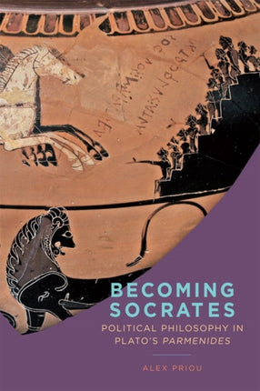 Becoming Socrates: Political Philosophy in Plato's "Parmenides"