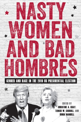 Nasty Women and Bad Hombres: Gender and Race in the 2016 US Presidential Election