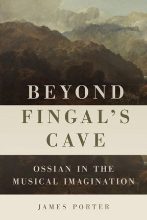 Beyond Fingal's Cave: Ossian in the Musical