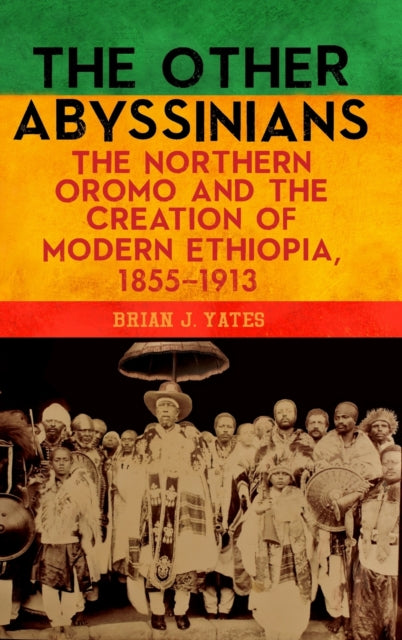 The Other Abyssinians: The Northern Oromo and the