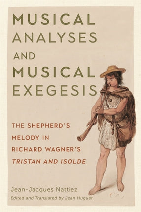 Musical Analyses and Musical Exegesis: The Shepherd's Melody in Richard Wagner's Tristan and Isolde