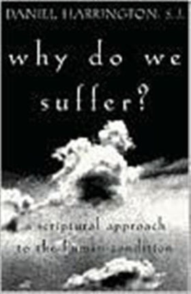 Why Do We Suffer?: A Scriptural Approach to the