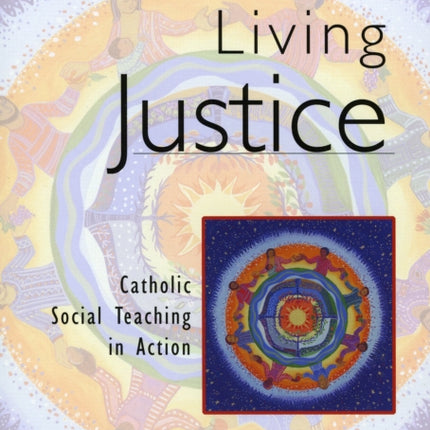 Living Justice: Catholic Social Teaching in