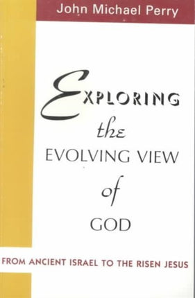 Exploring the Evolving View Of God: From Ancient Israel to the Risen Jesus