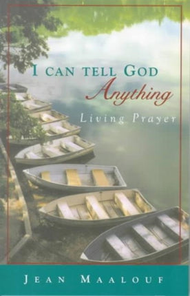 I Can Tell God Anything: Living Prayer