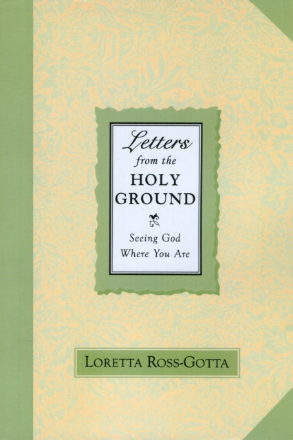 Letters From the Holy Ground: Seeing God Where