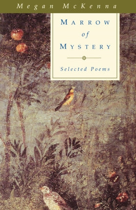 Marrow of Mystery: Selected Poems